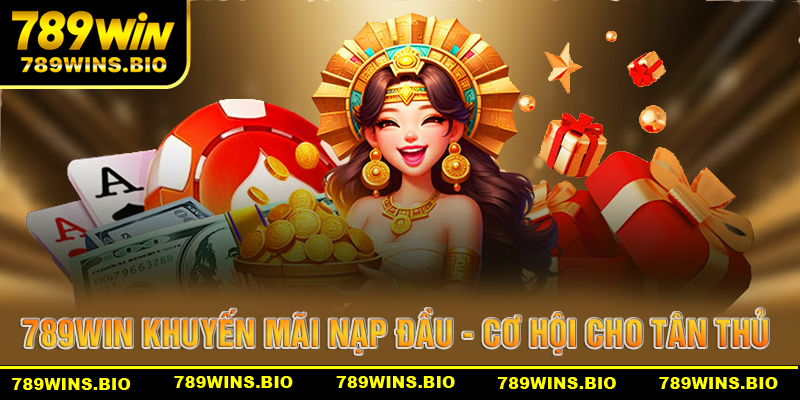 Cơ hội x2 vốn cược của  789win khuyến mãi nạp đầu