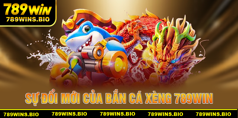 Sự đổi mới của game bắn cá xèng tại nhà cái 789win