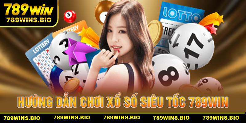 Hướng dẫn chơi xổ số siêu tốc 789win thành công