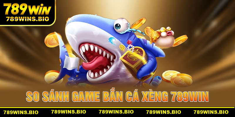 So sánh game bắn cá truyền thống và game bắn cá xèng 789win