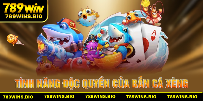 Những tính năng độc quyền của game bắn cá xèng 789win